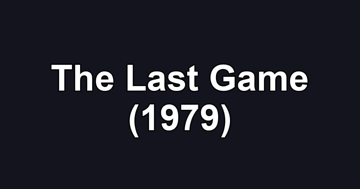 The Last Game (1979)