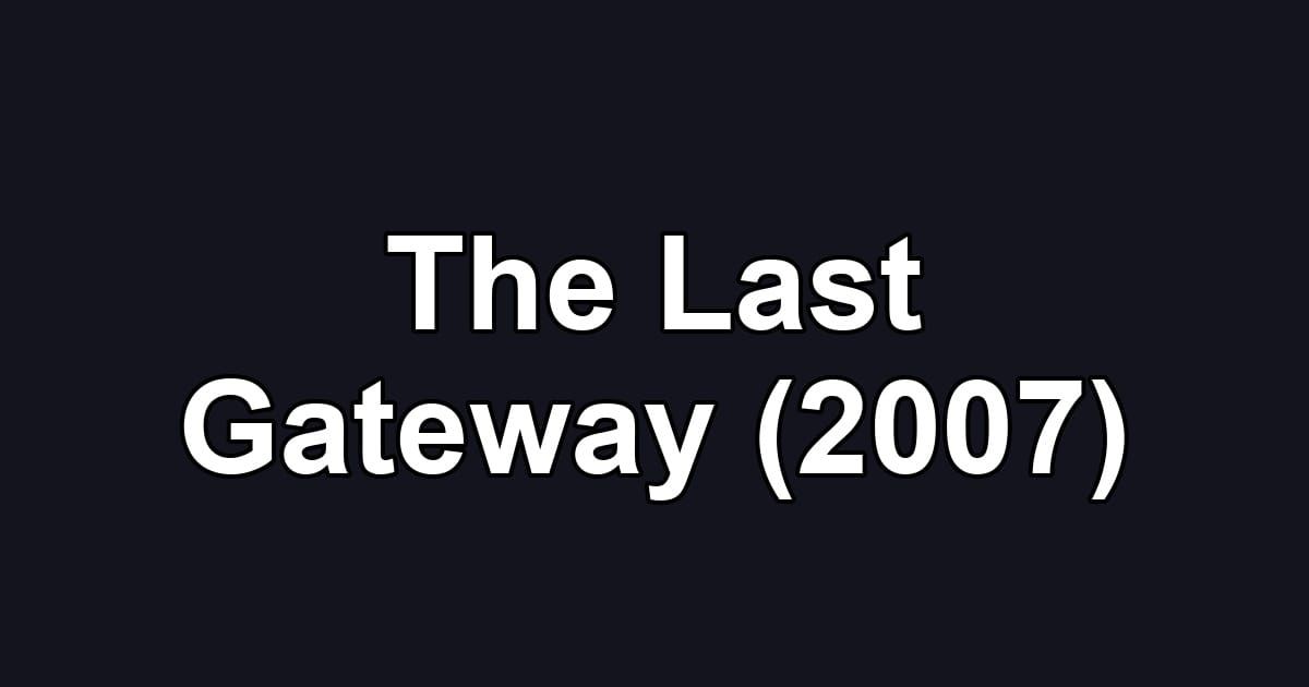 The Last Gateway (2007)