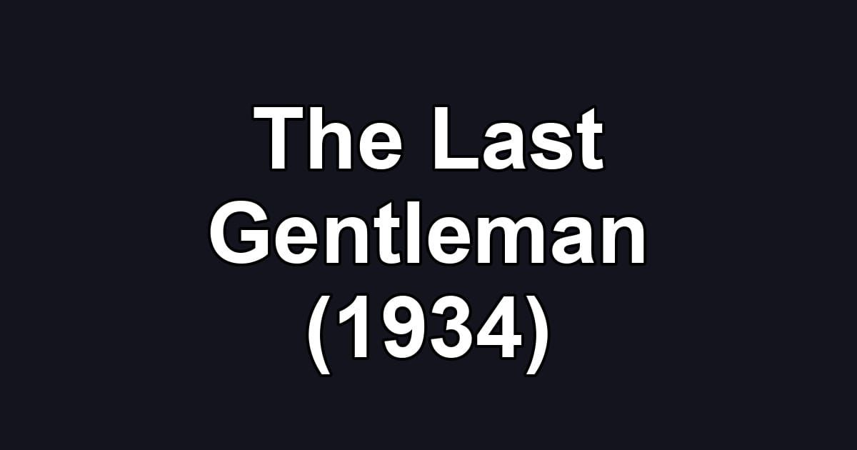 The Last Gentleman (1934)