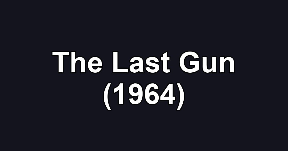 The Last Gun (1964)