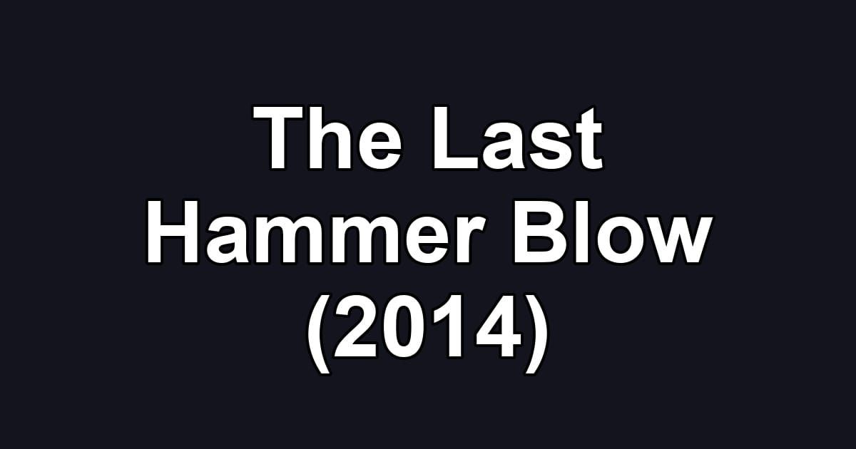 The Last Hammer Blow (2014)