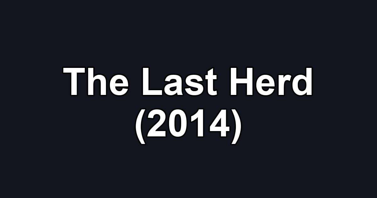 The Last Herd (2014)