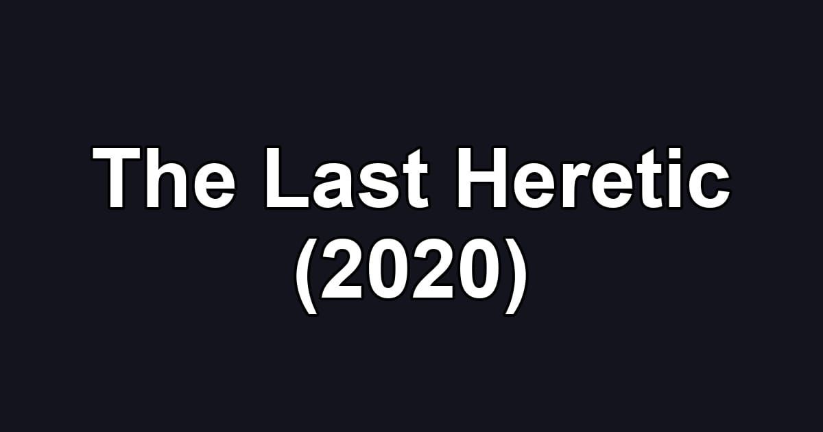 The Last Heretic (2020)