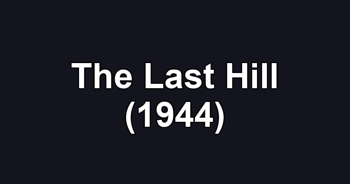 The Last Hill (1944)