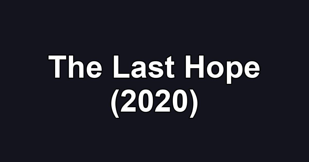 The Last Hope (2020)