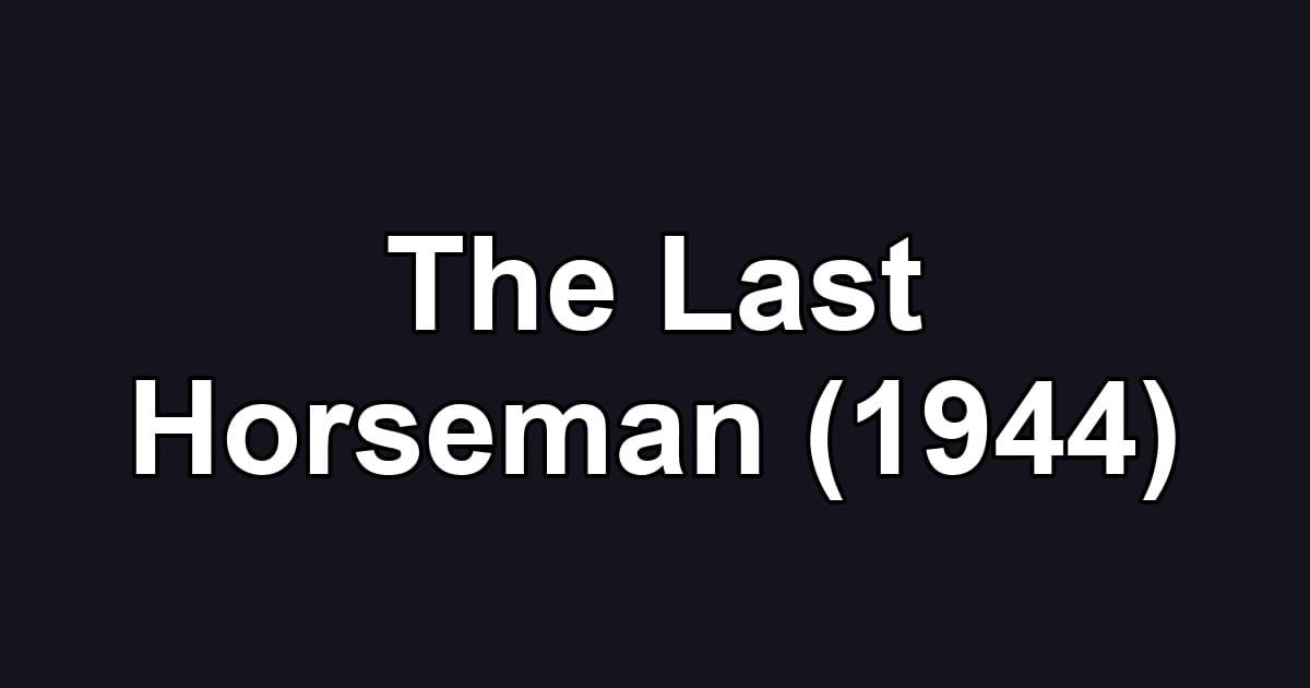 The Last Horseman (1944)