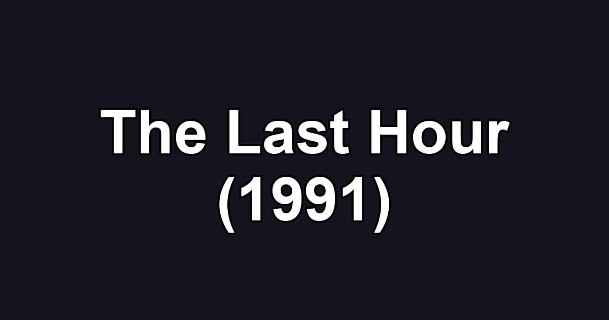 The Last Hour (1991)