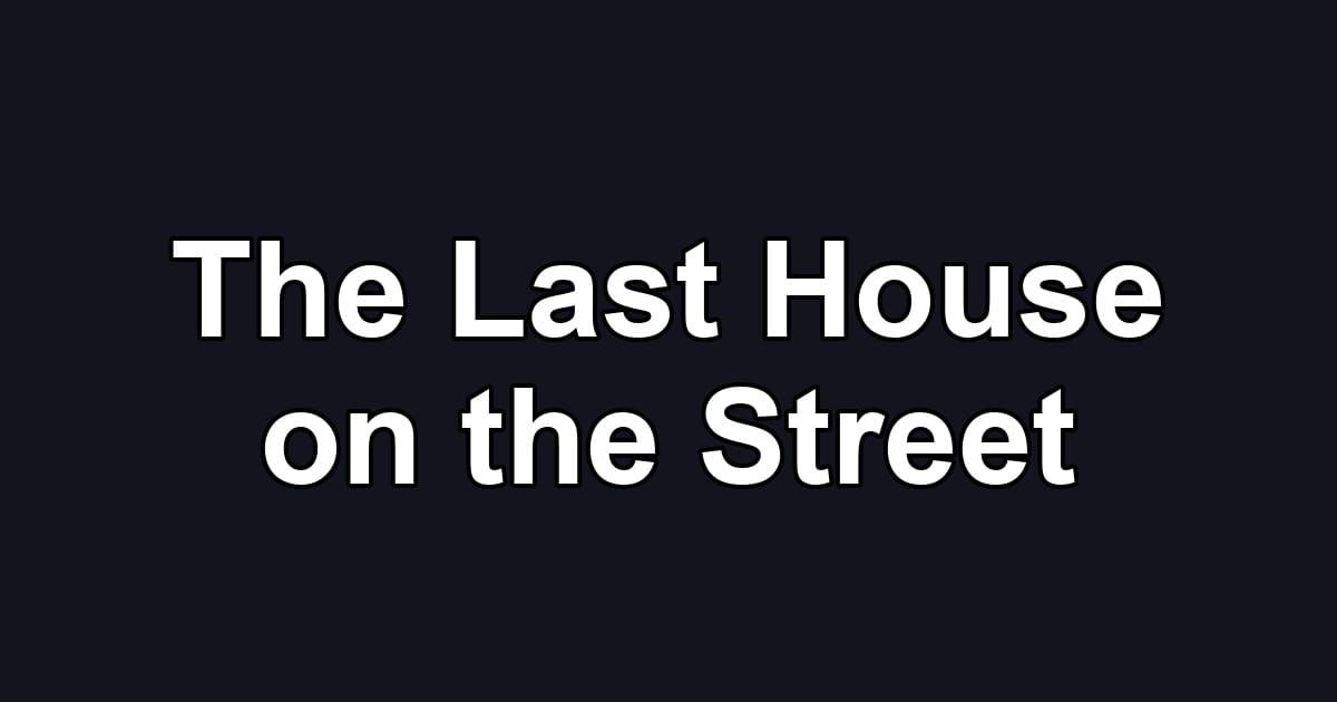 The Last House on the Street