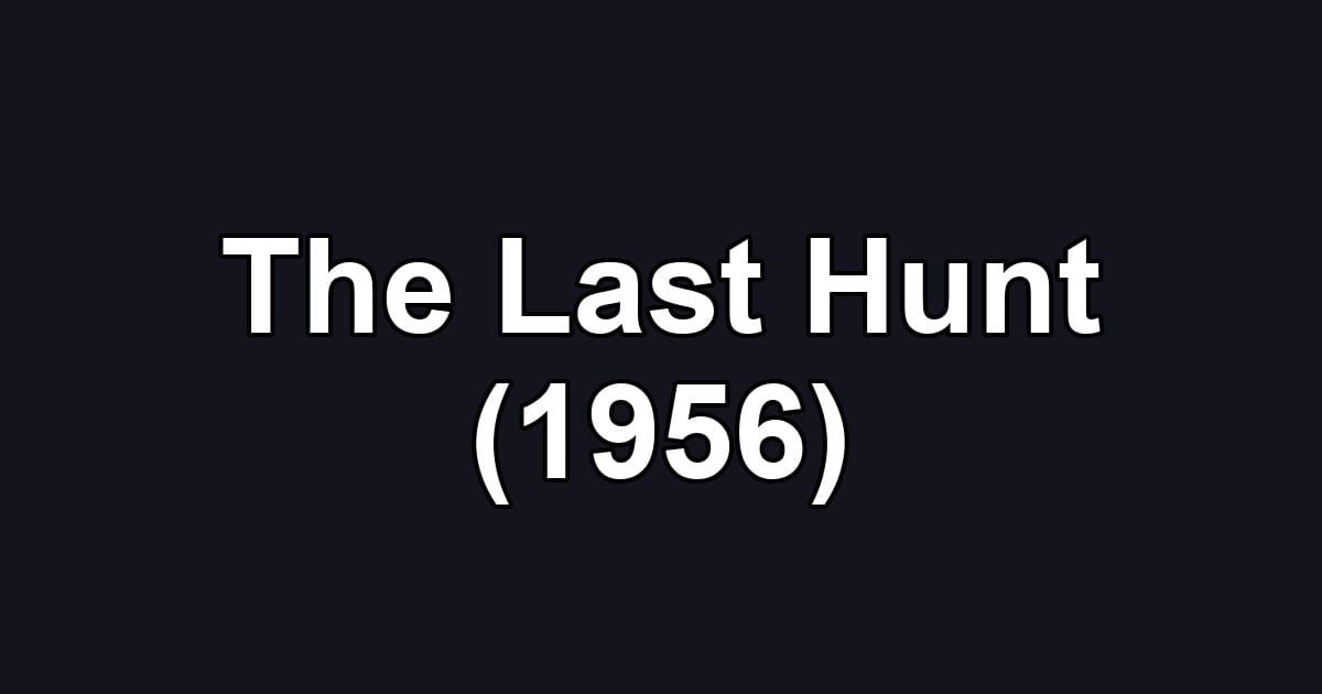 The Last Hunt (1956)