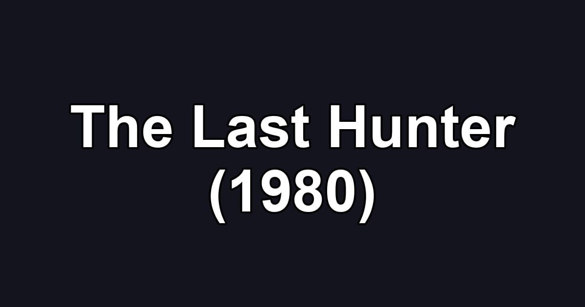 The Last Hunter (1980)