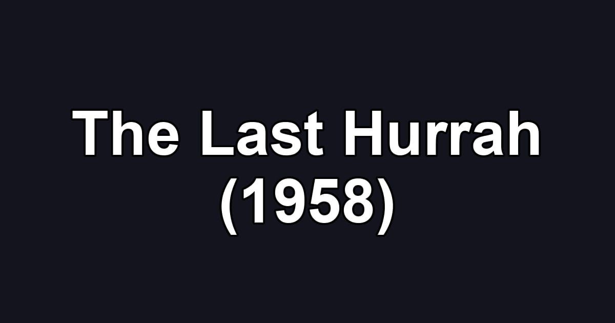 The Last Hurrah (1958)