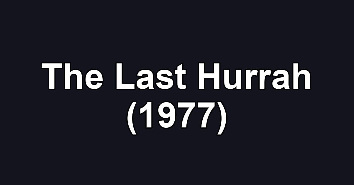 The Last Hurrah (1977)