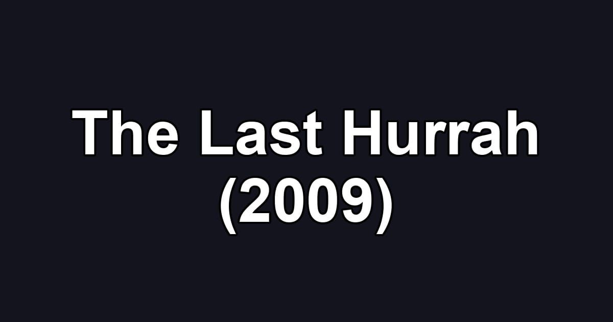 The Last Hurrah (2009)