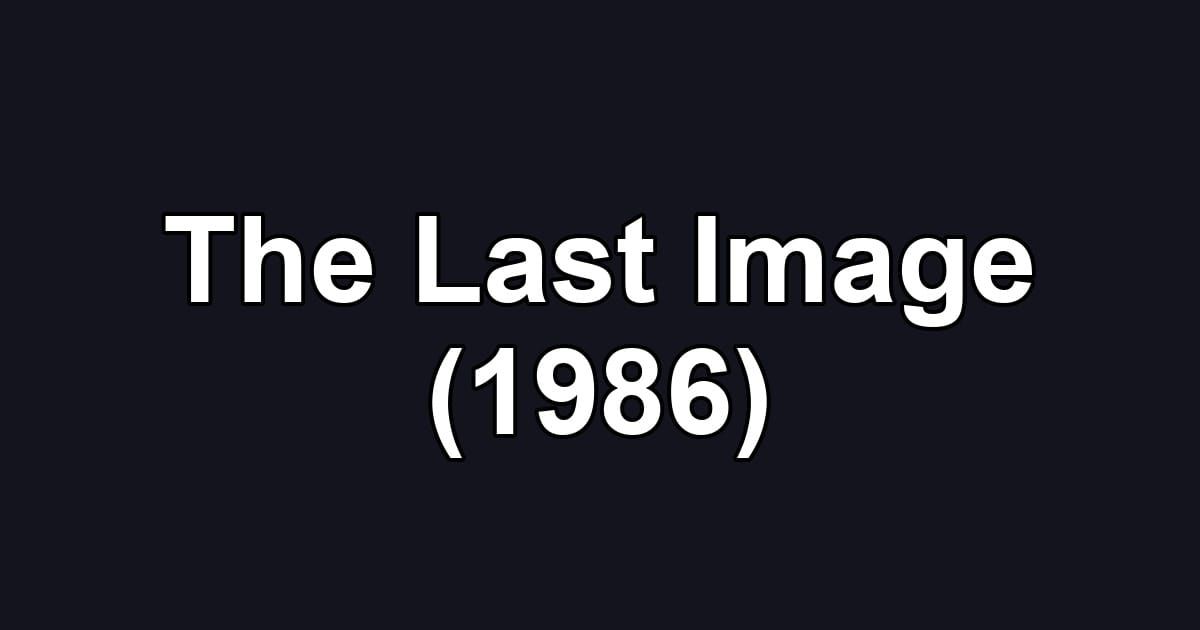 The Last Image (1986)