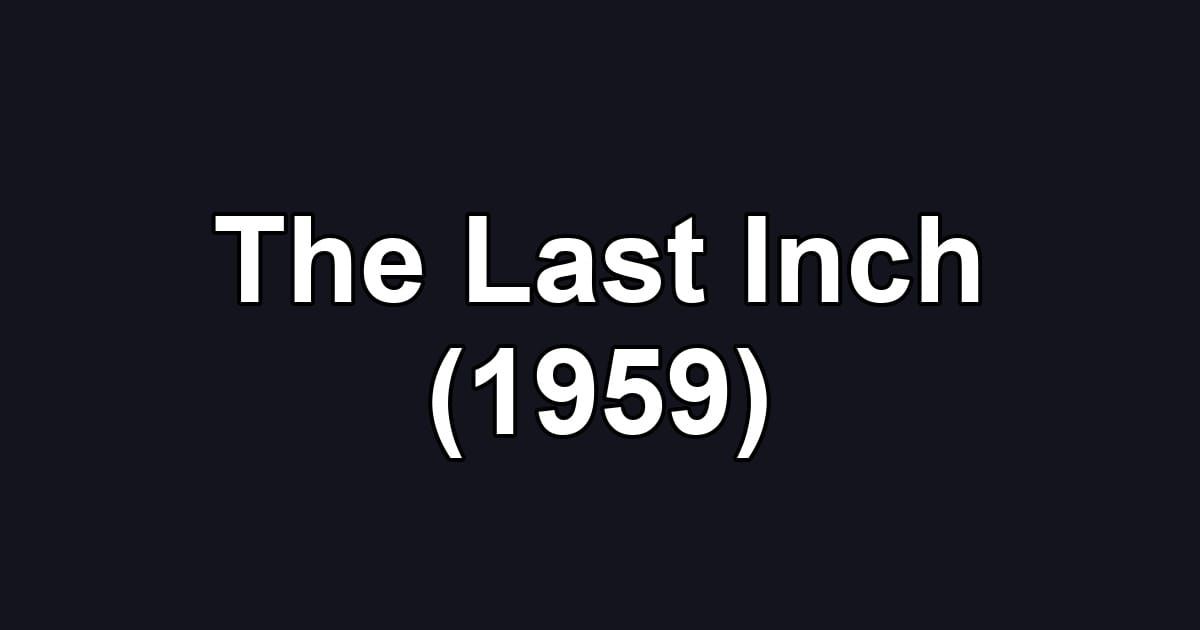 The Last Inch (1959)