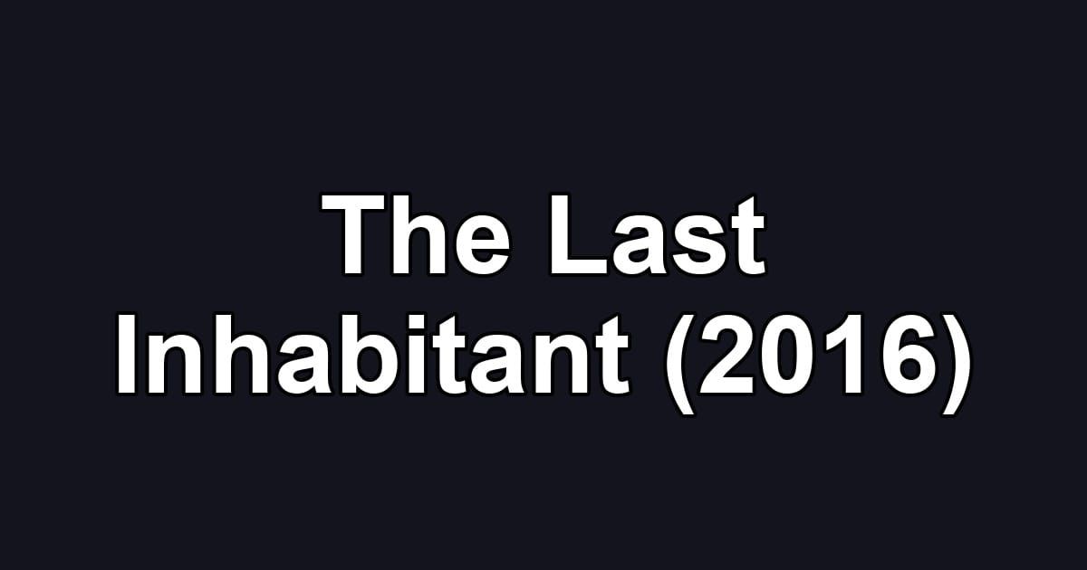 The Last Inhabitant (2016)