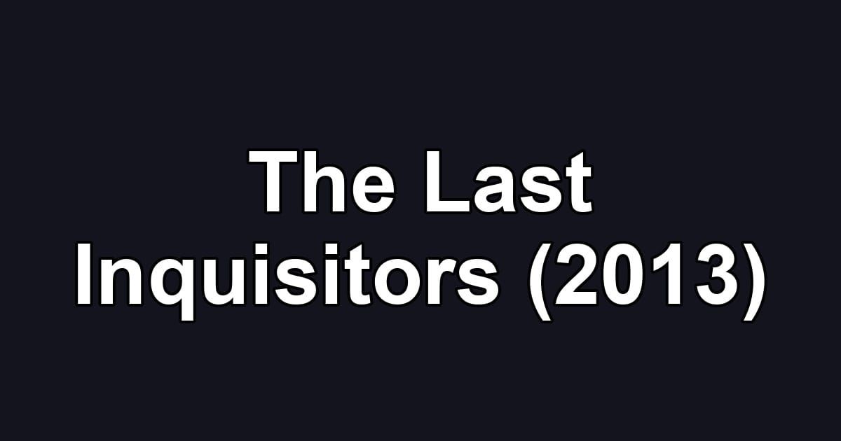 The Last Inquisitors (2013)