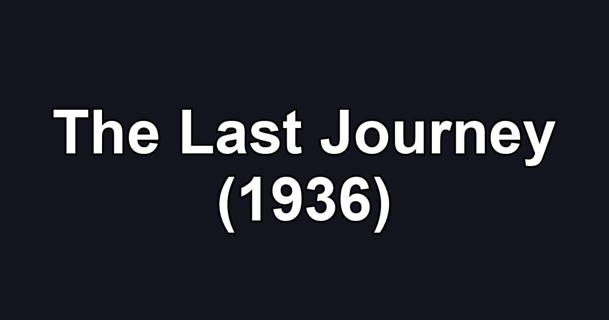 The Last Journey (1936)