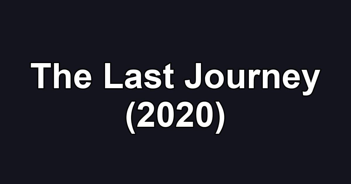 The Last Journey (2020)