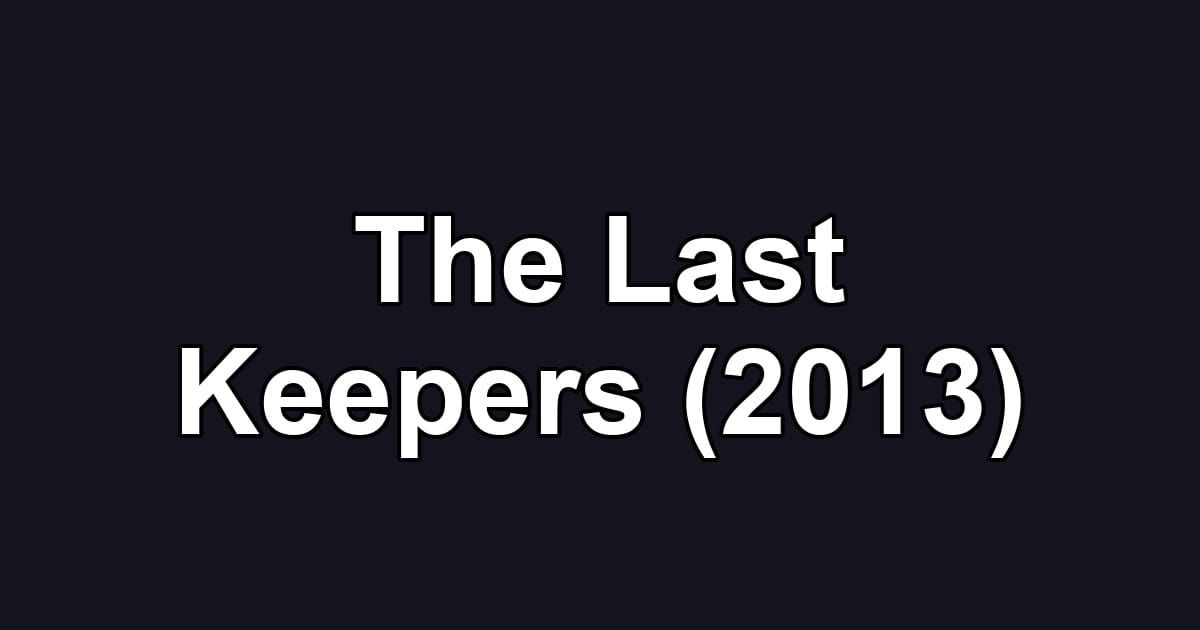 The Last Keepers (2013)