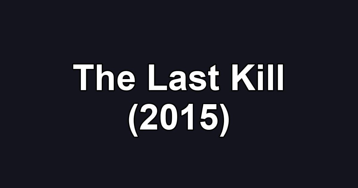 The Last Kill (2015)