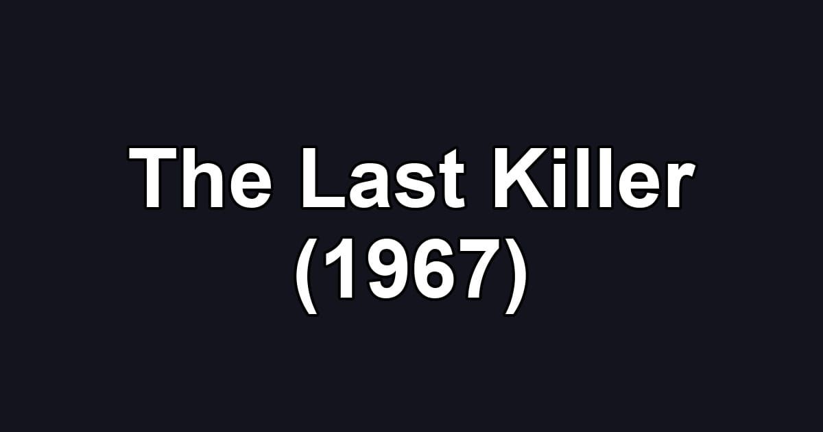 The Last Killer (1967)