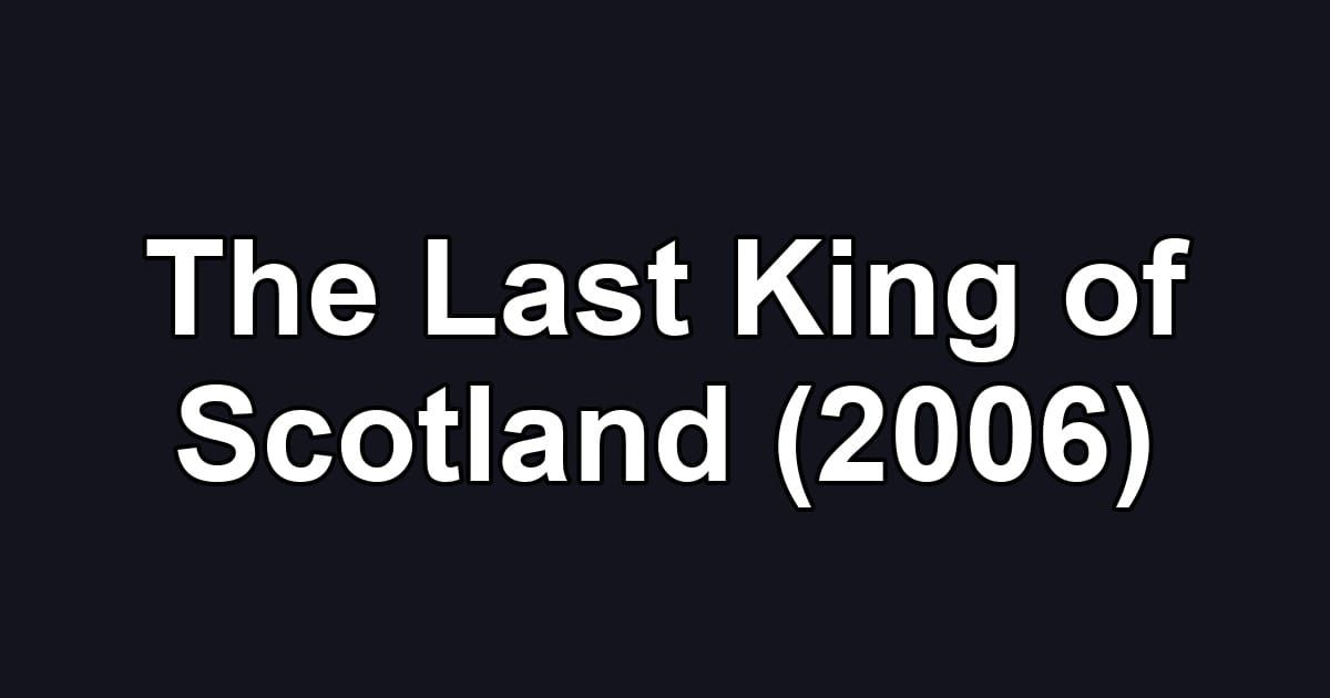 The Last King of Scotland (2006)