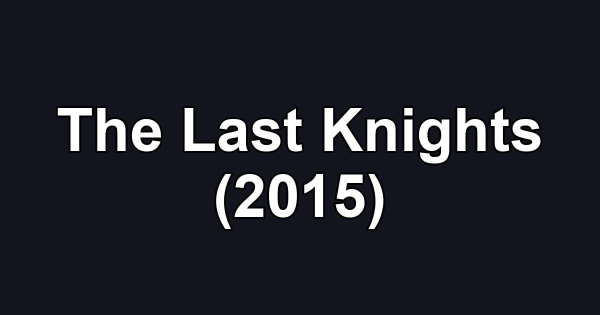 The Last Knights (2015)