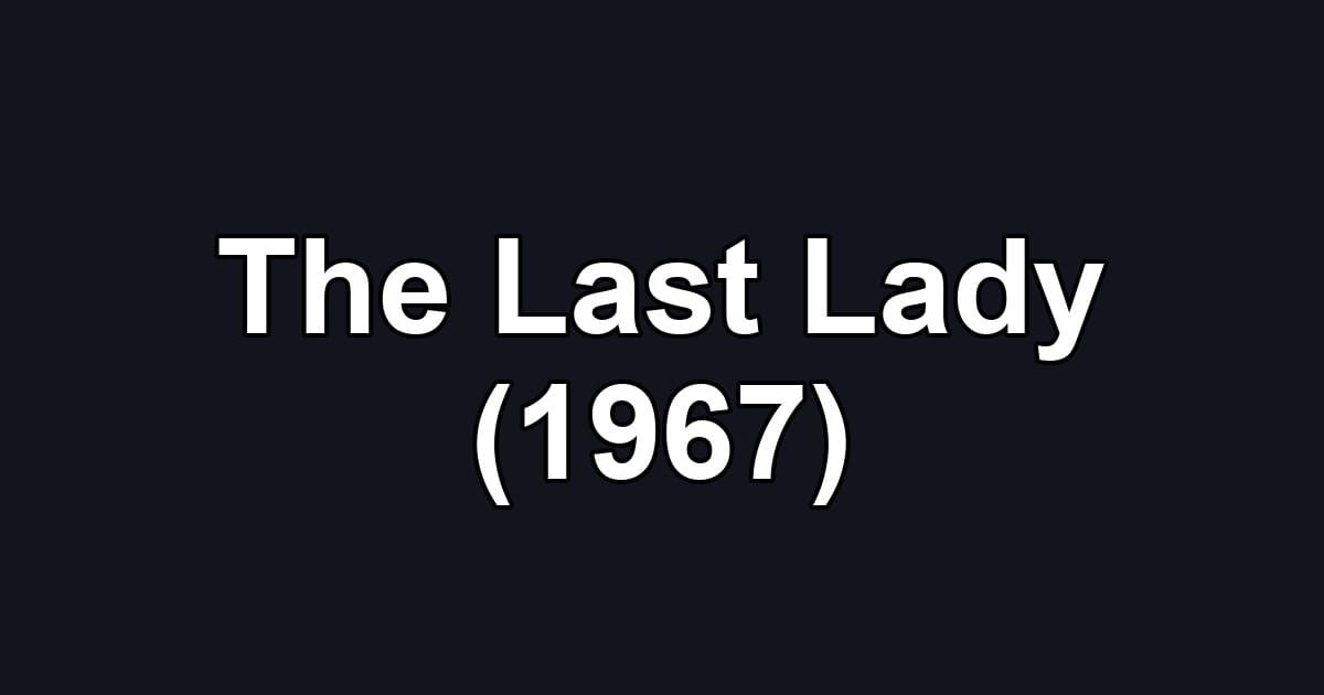 The Last Lady (1967)