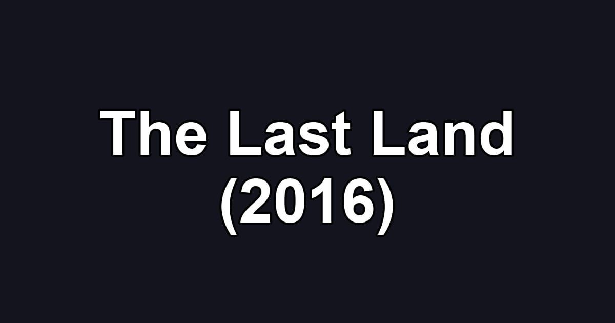The Last Land (2016)