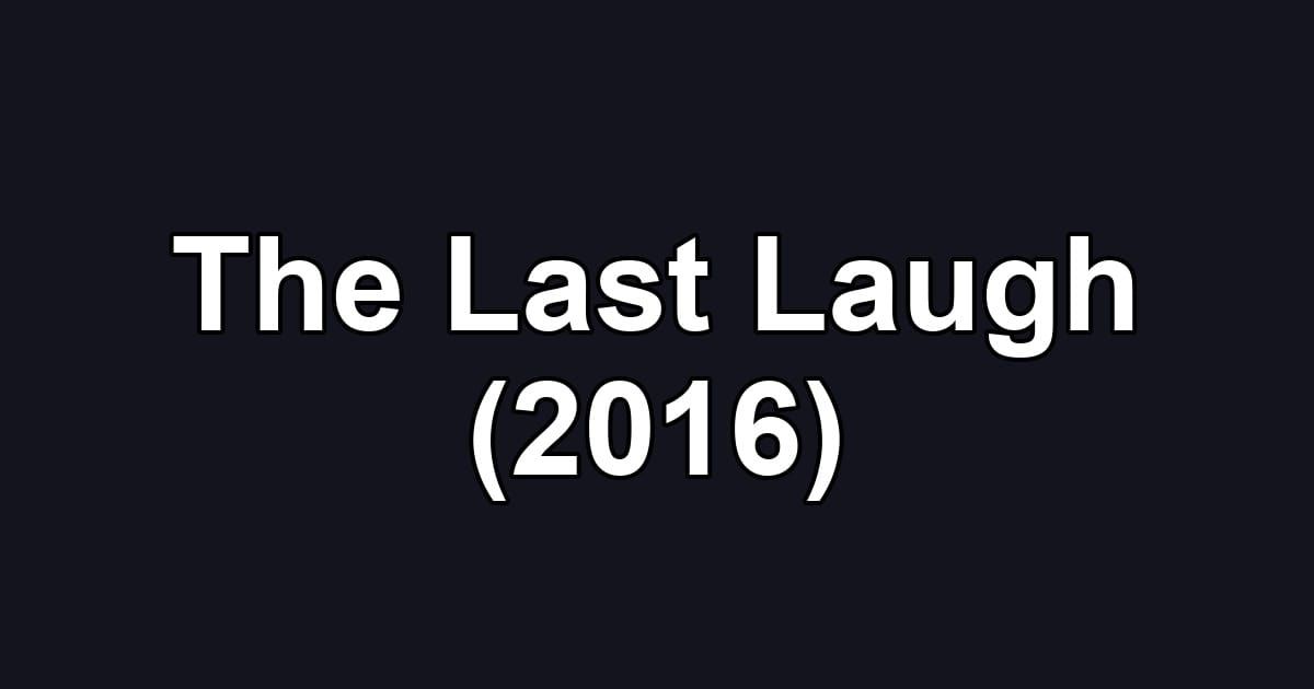 The Last Laugh (2016)