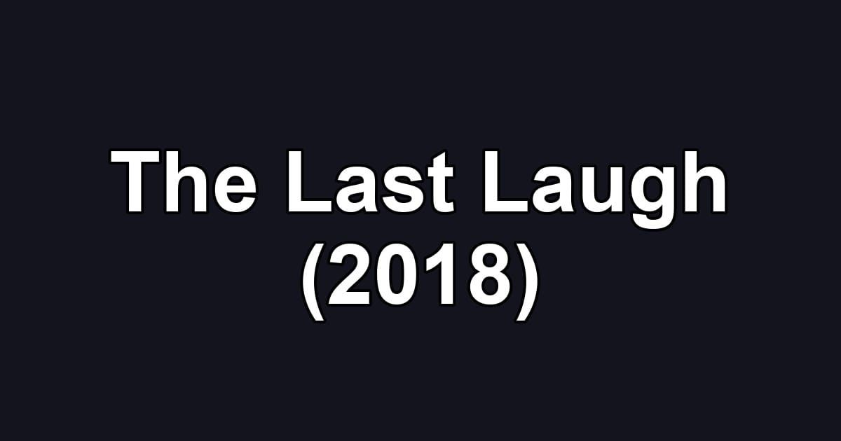 The Last Laugh (2018)