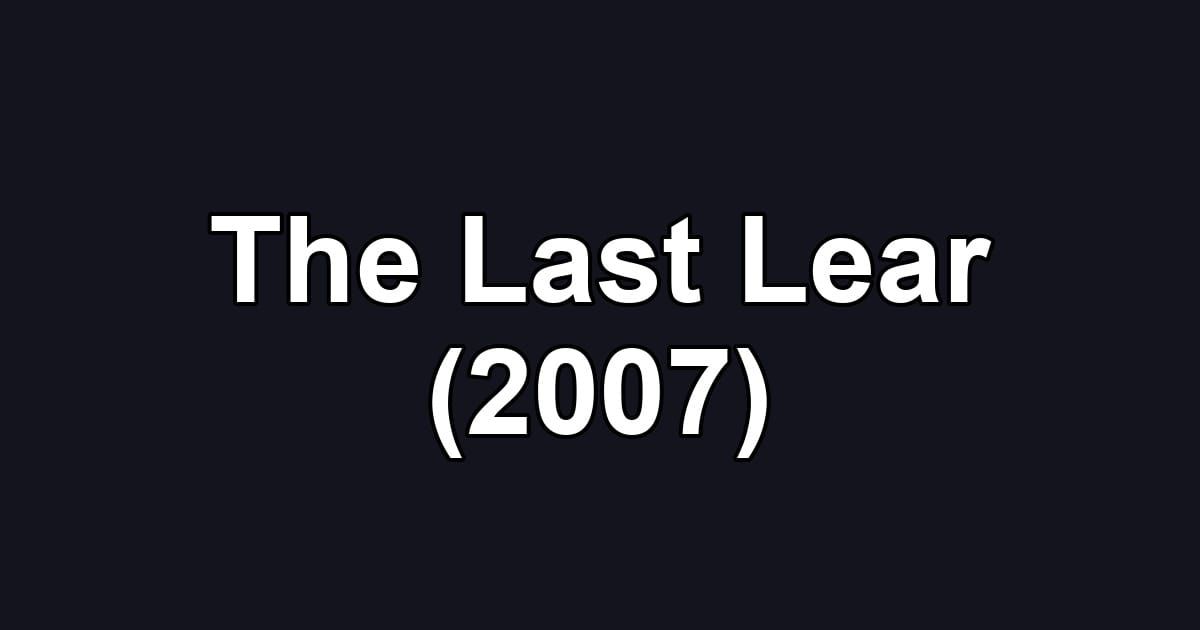 The Last Lear (2007)