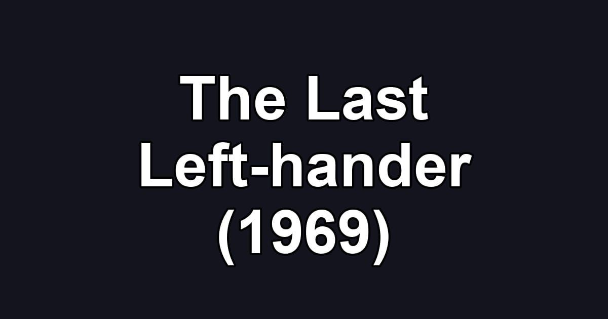 The Last Left-hander (1969)