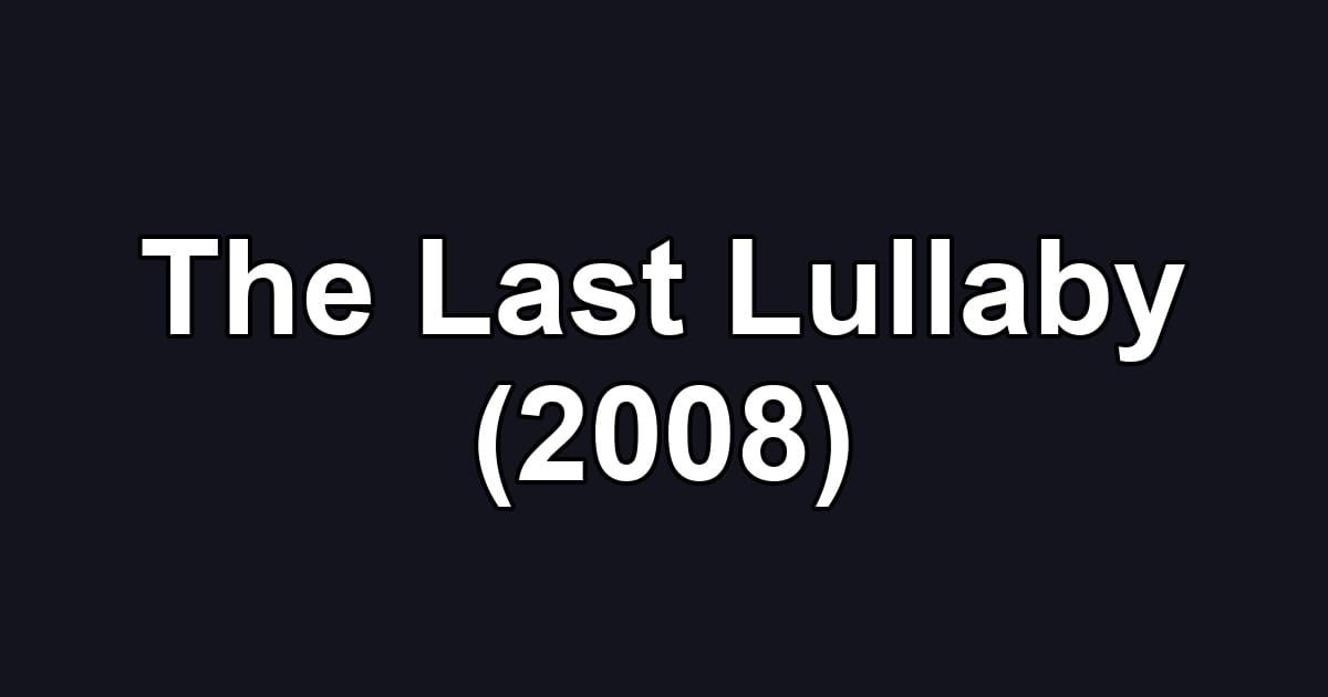 The Last Lullaby (2008)
