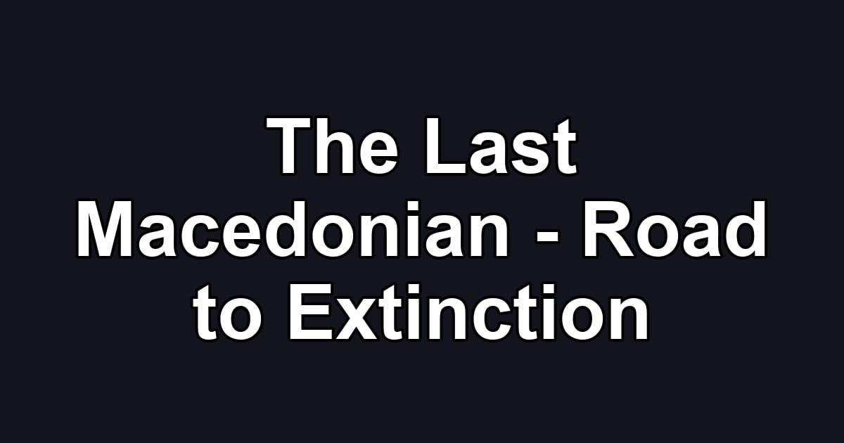 The Last Macedonian - Road to Extinction