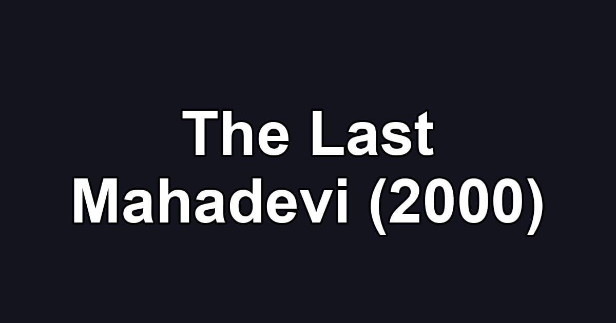 The Last Mahadevi (2000)
