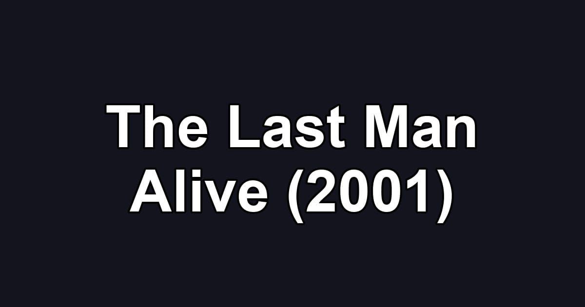 The Last Man Alive (2001)