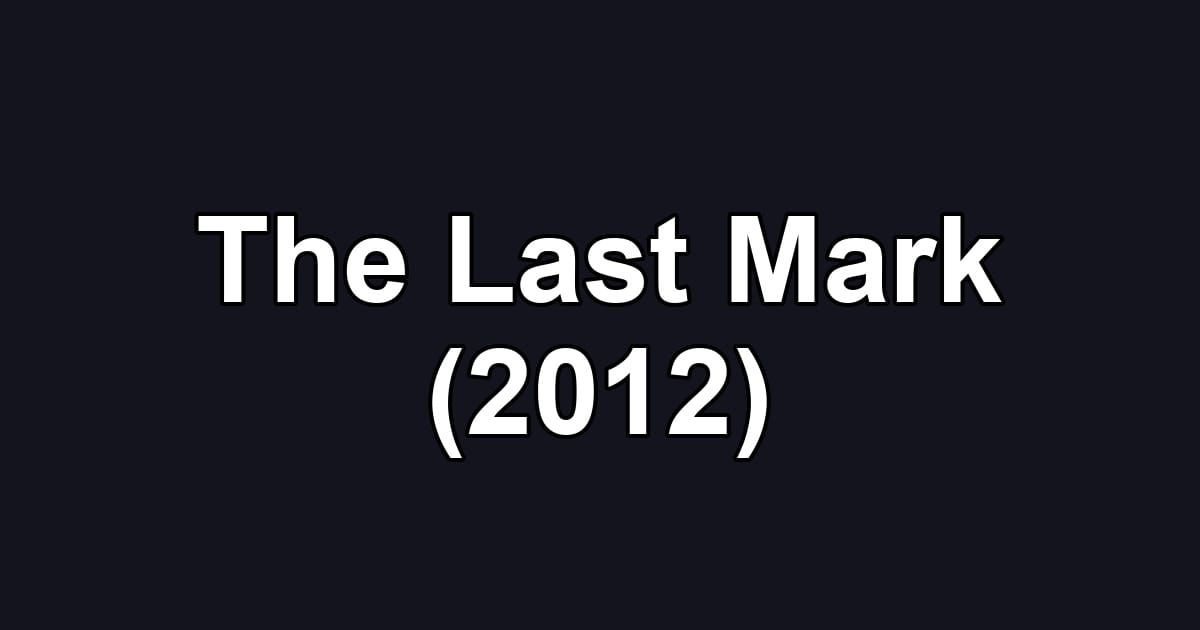 The Last Mark (2012)