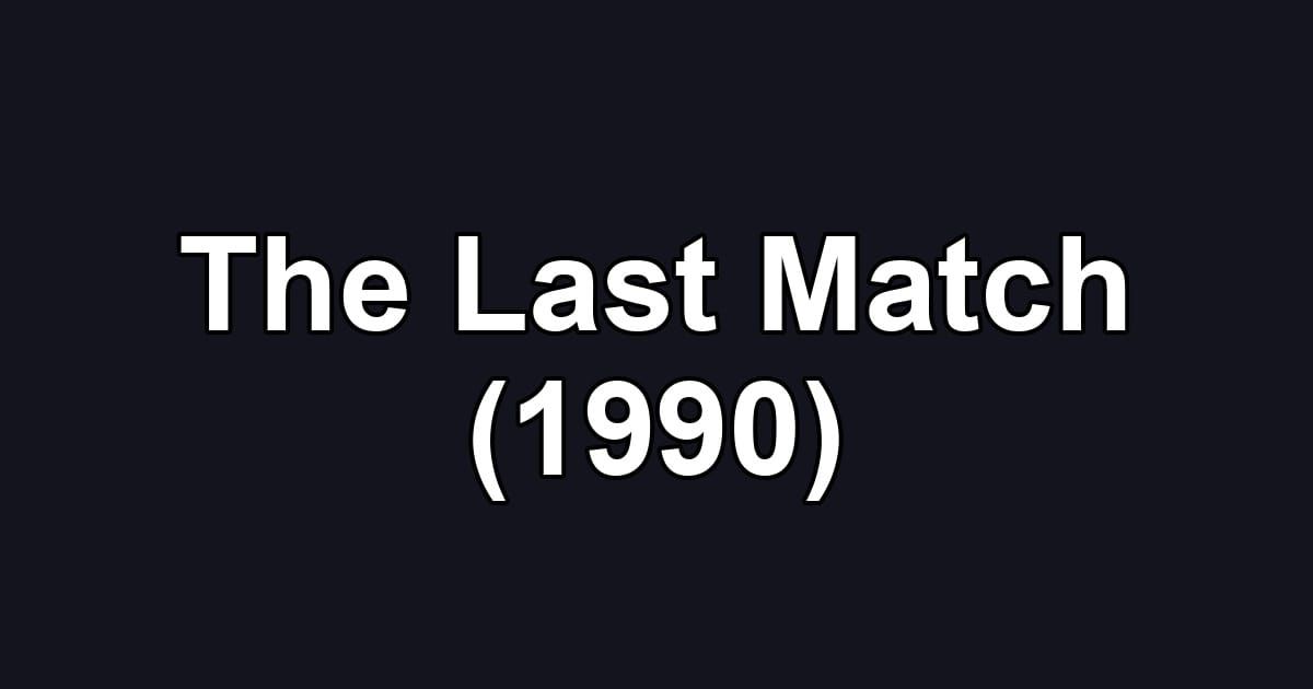 The Last Match (1990)