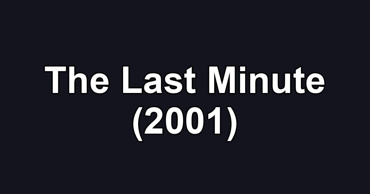 The Last Minute (2001)