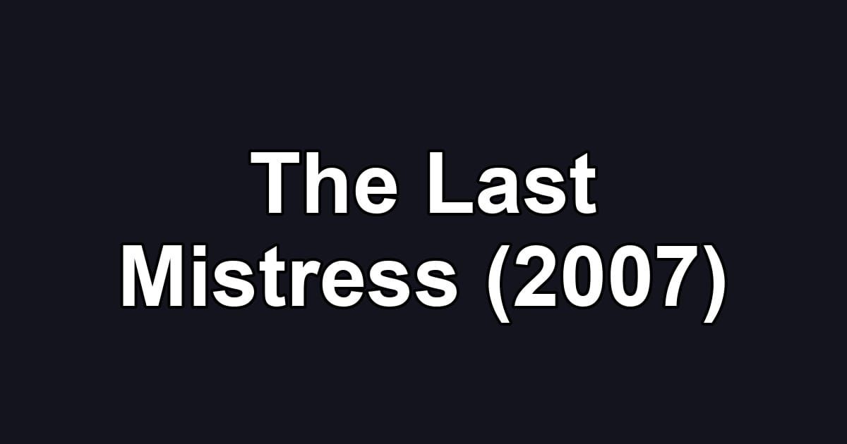 The Last Mistress (2007)