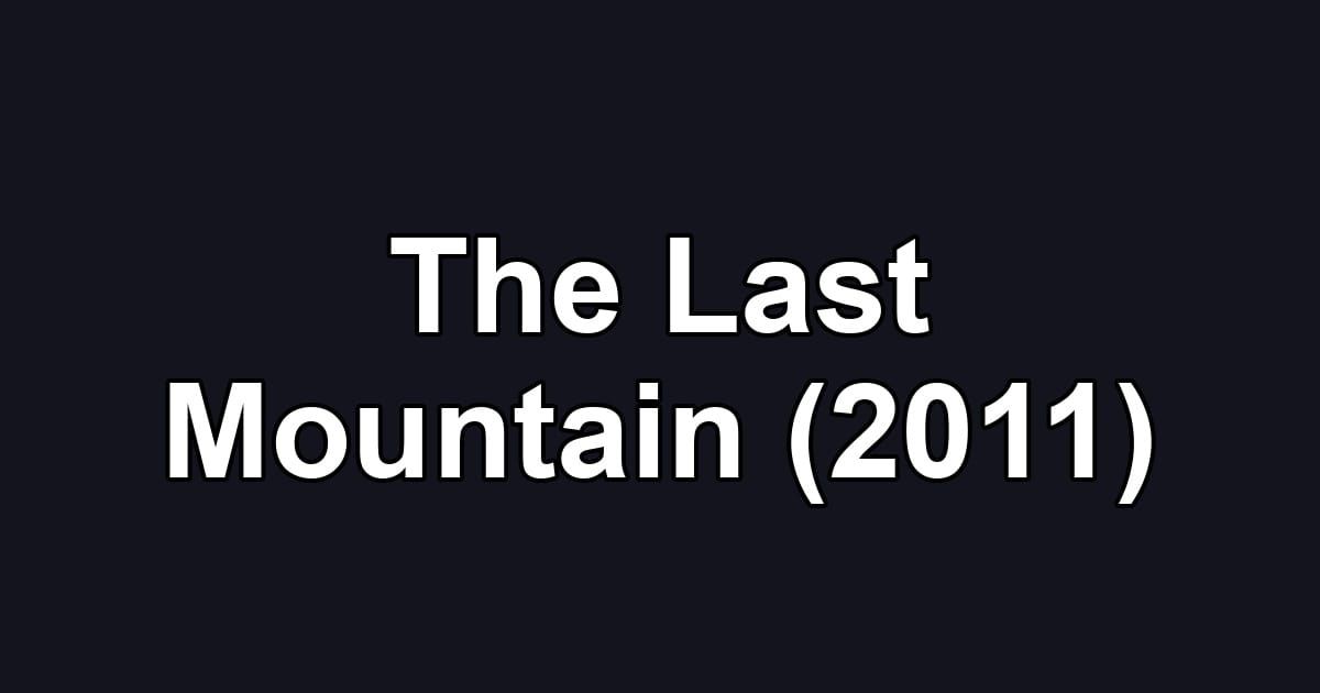 The Last Mountain (2011)