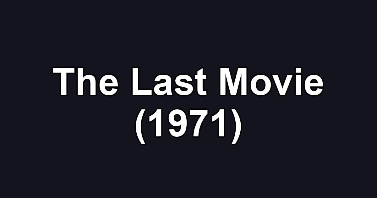 The Last Movie (1971)