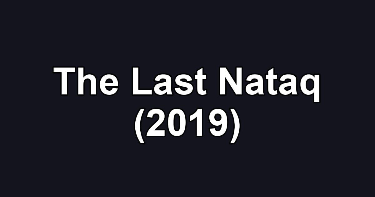 The Last Nataq (2019)