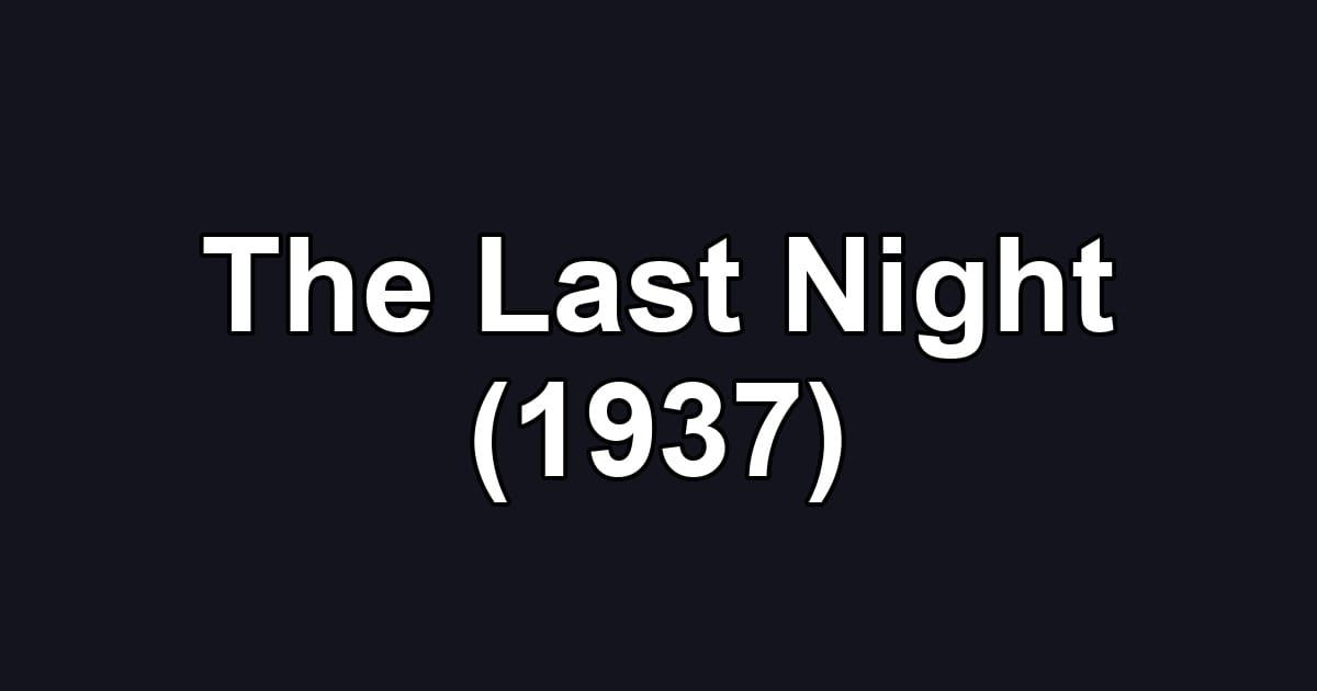 The Last Night (1937)