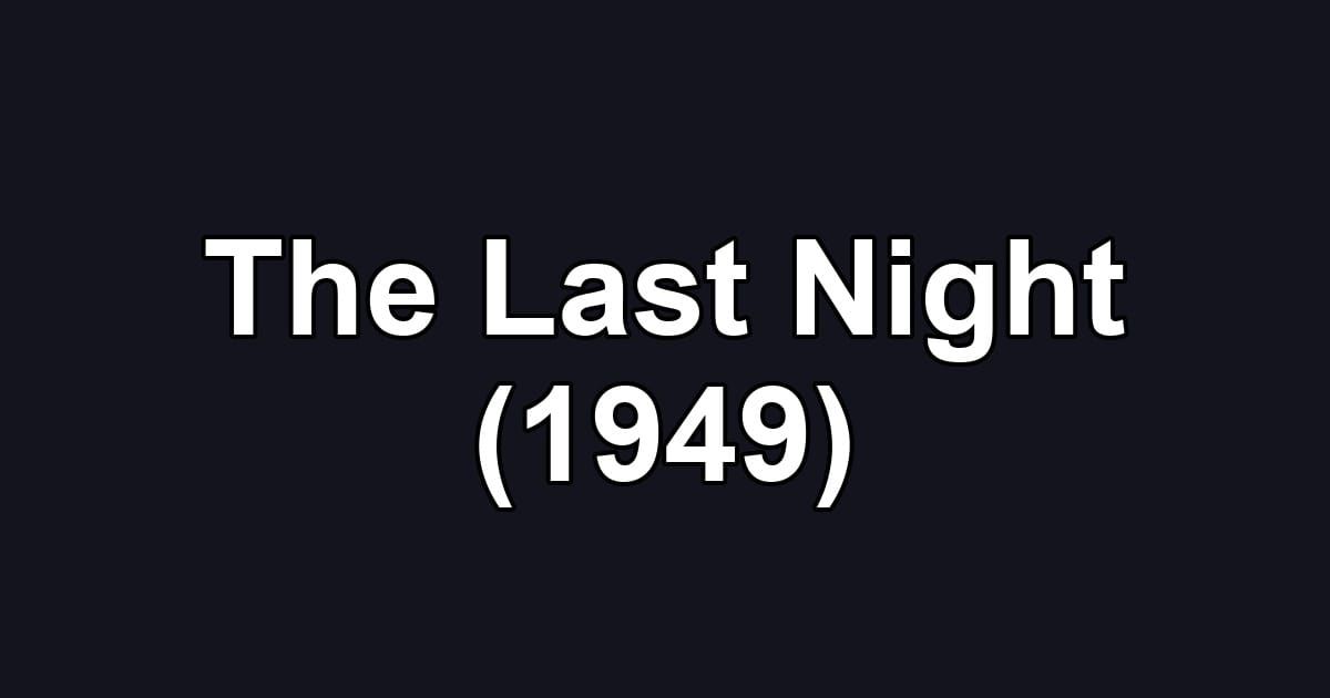 The Last Night (1949)