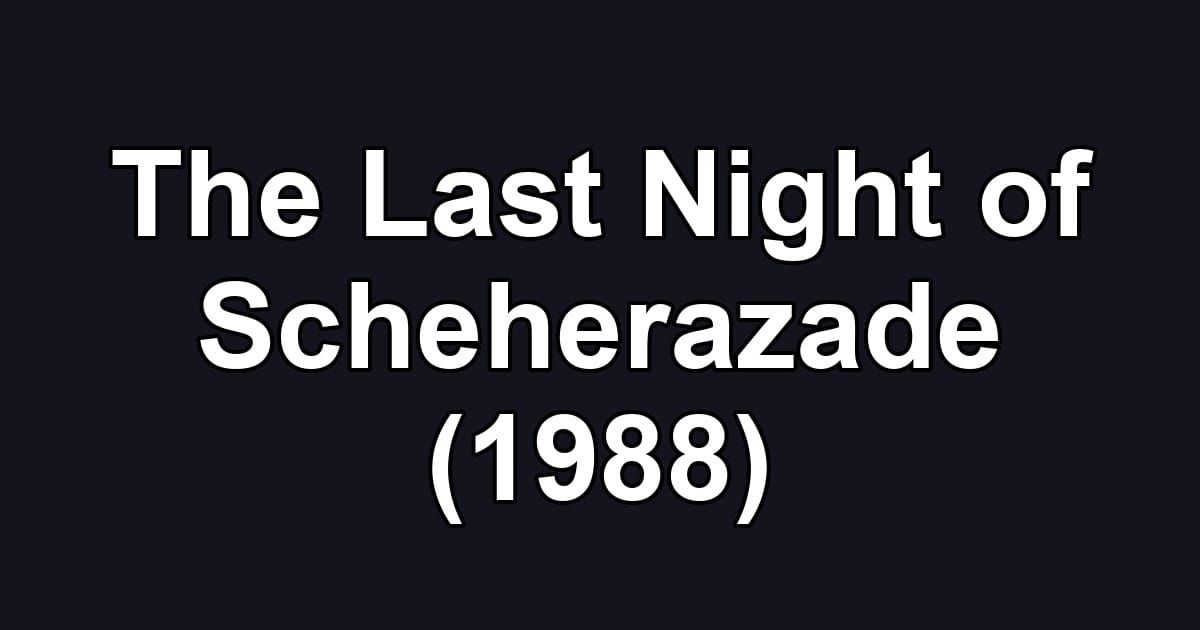 The Last Night of Scheherazade (1988)