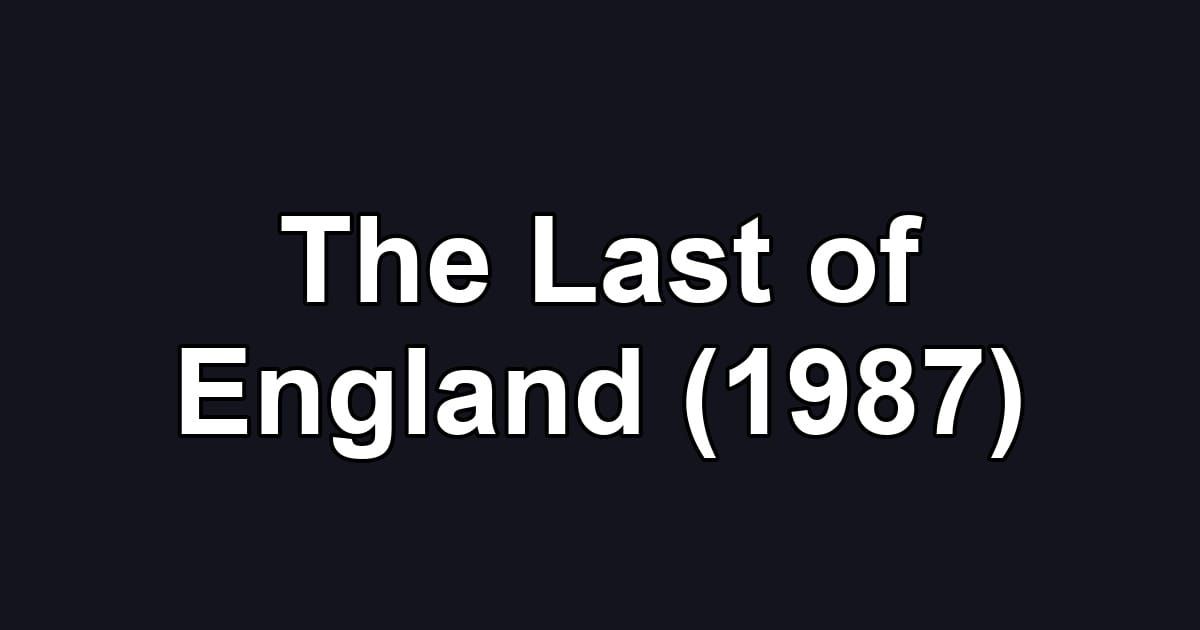 The Last of England (1987)