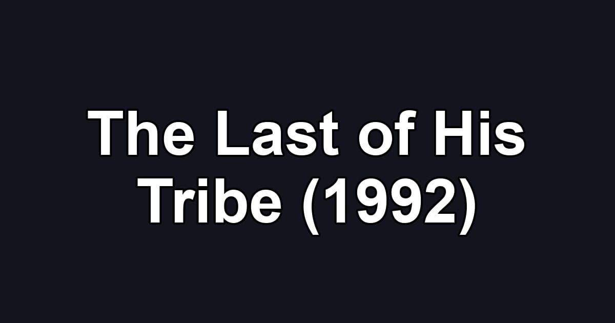 The Last of His Tribe (1992)
